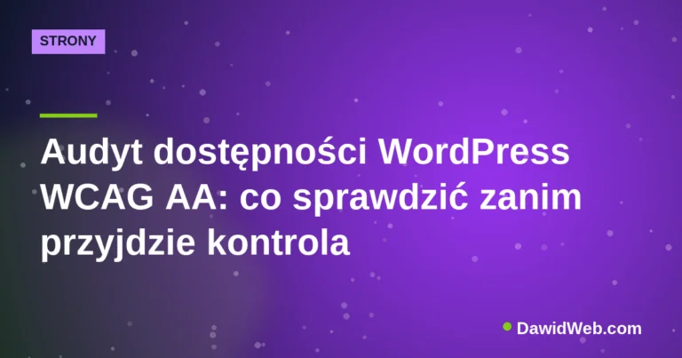 Audyt dostępności WordPress WCAG AA: co sprawdzić zanim przyjdzie kontrola