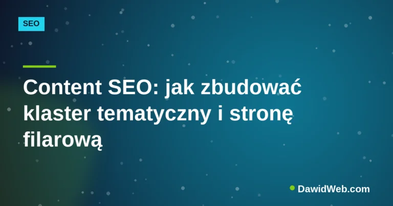 Okładka artykułu: Content SEO: jak zbudować klaster tematyczny i stronę filarową