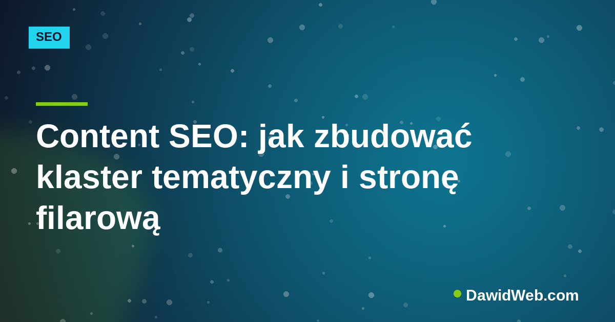 Content SEO: jak zbudować klaster tematyczny i stronę filarową
