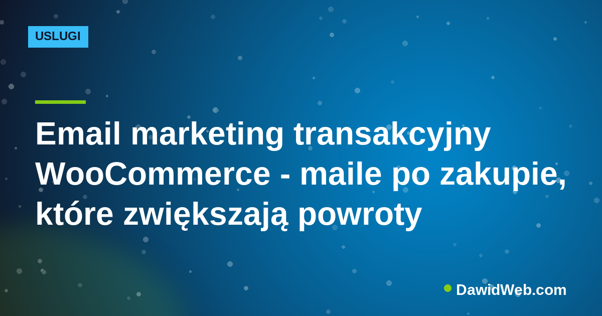 Email marketing transakcyjny WooCommerce - maile po zakupie, które zwiększają powroty