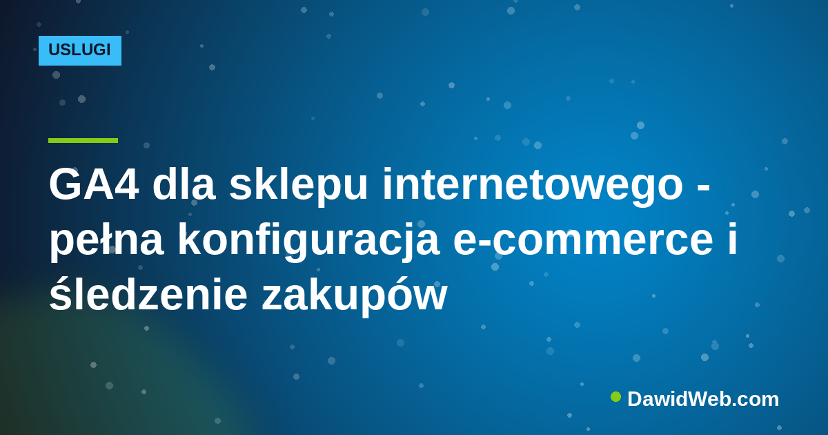 GA4 dla sklepu internetowego - pełna konfiguracja e-commerce i śledzenie zakupów