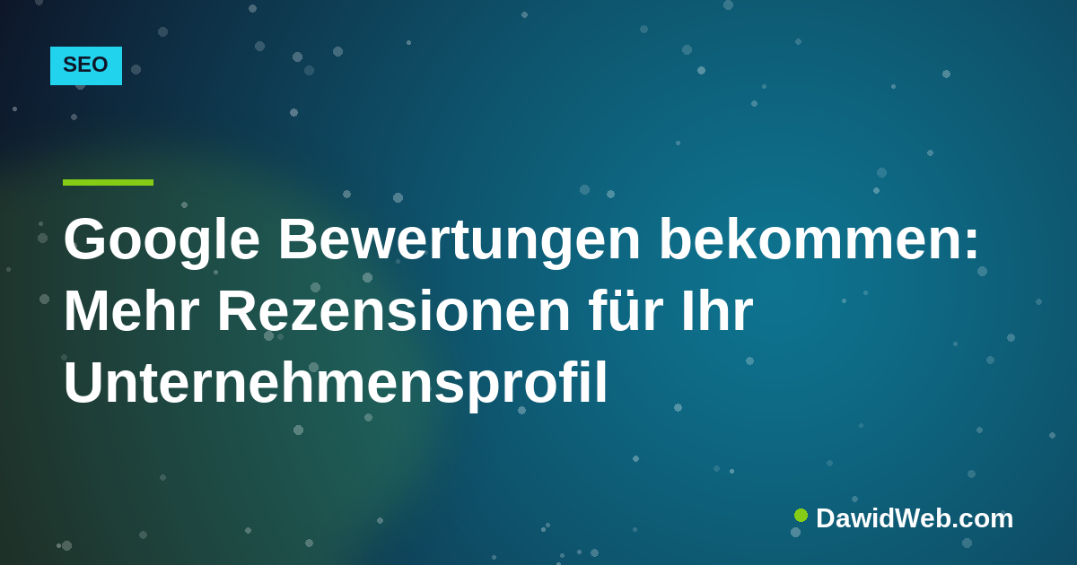 Google Bewertungen bekommen: Mehr Rezensionen für Ihr Unternehmensprofil