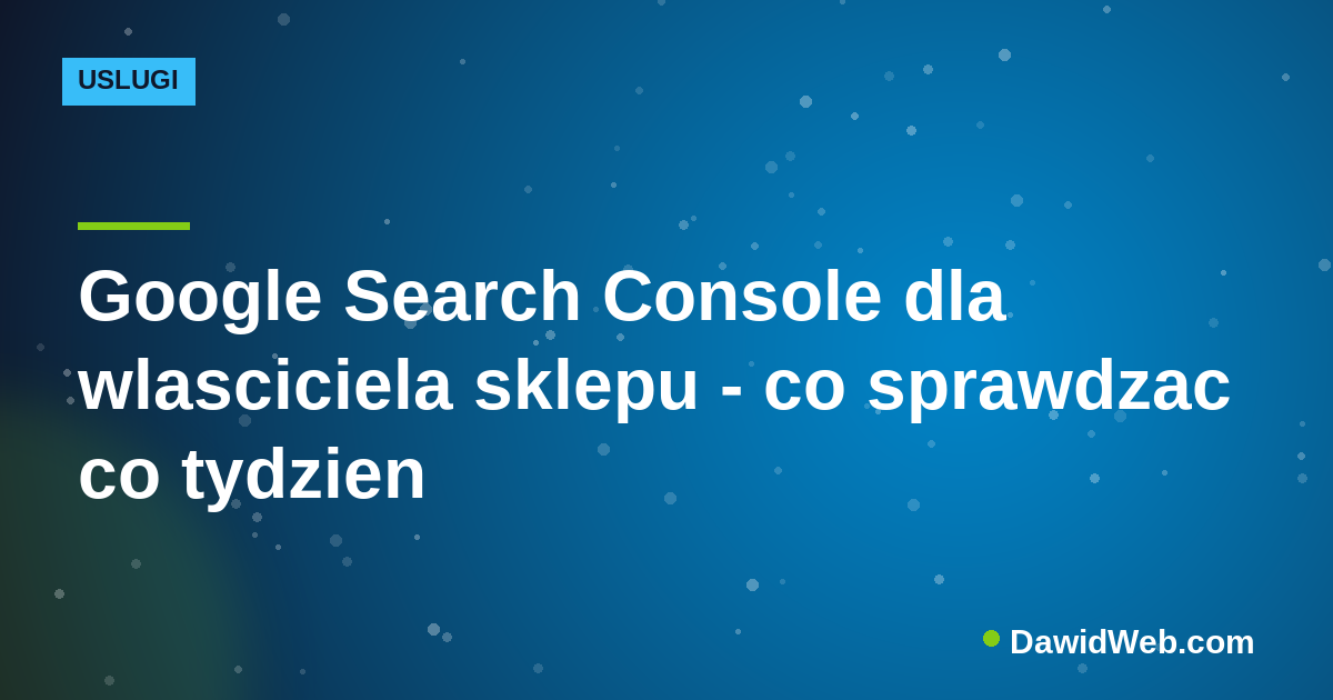 Google Search Console dla wlasciciela sklepu - co sprawdzac co tydzien