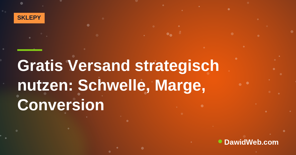 Gratis Versand strategisch nutzen: Schwelle, Marge, Conversion