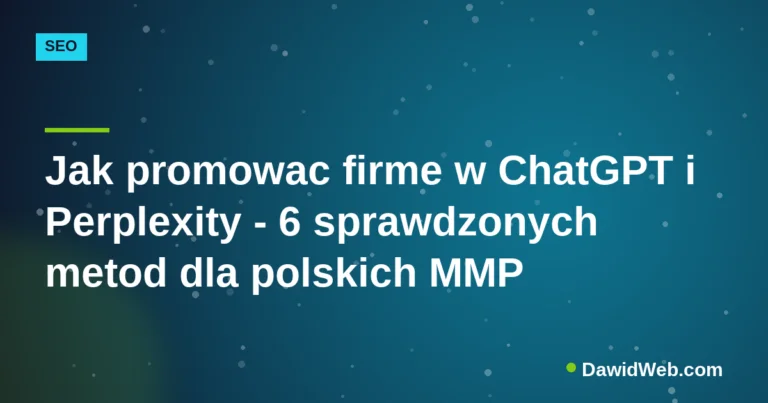 Jak promowac firme w ChatGPT i Perplexity - 6 sprawdzonych metod dla polskich MMP