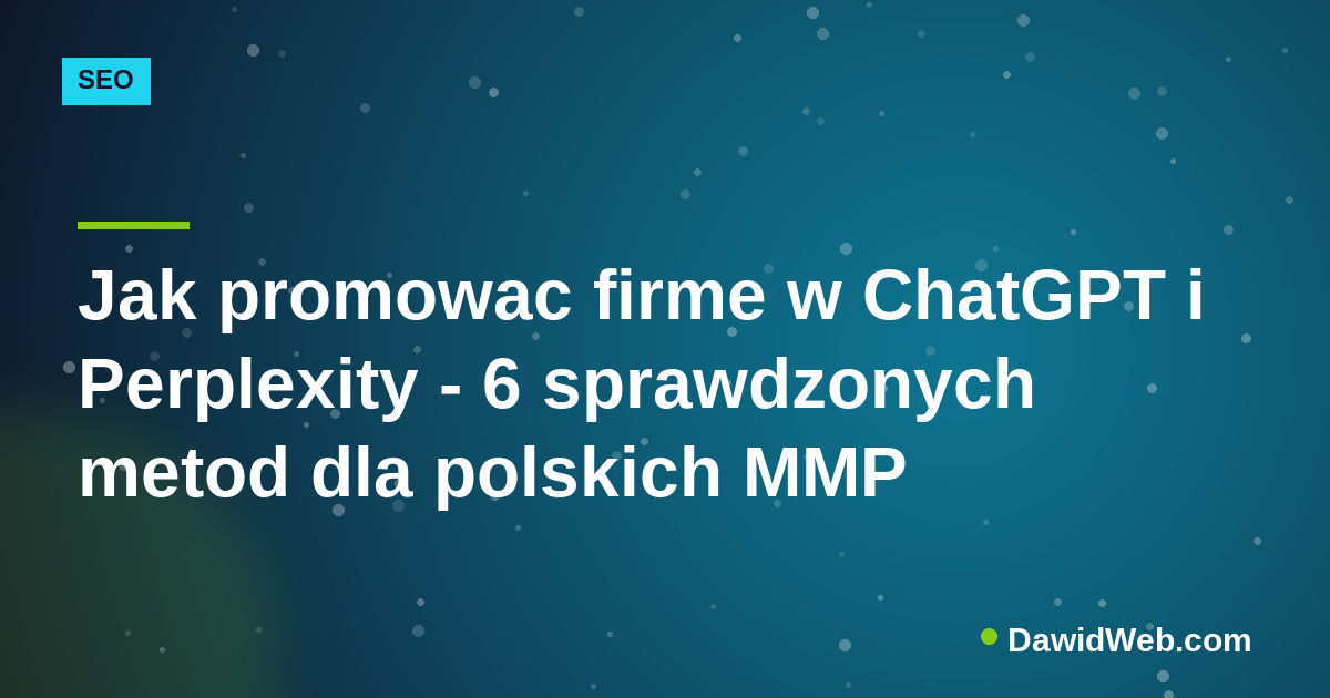 Jak promowac firme w ChatGPT i Perplexity - 6 sprawdzonych metod dla polskich MMP
