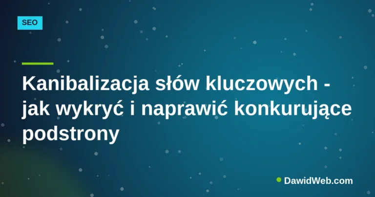 Okładka artykułu: Kanibalizacja słów kluczowych - jak wykryć i naprawić konkurujące podstrony