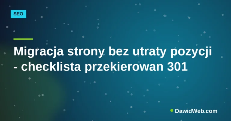 Okładka artykułu: Migracja strony bez utraty pozycji - checklista przekierowan 301