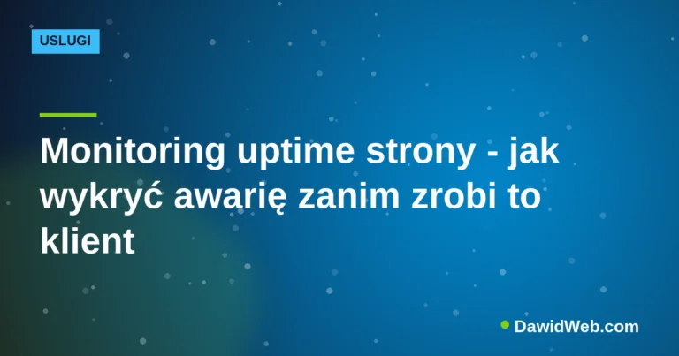 Monitoring uptime strony - jak wykryć awarię zanim zrobi to klient