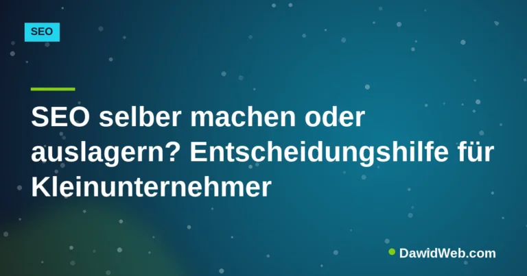 SEO selber machen oder auslagern? Entscheidungshilfe für Kleinunternehmer