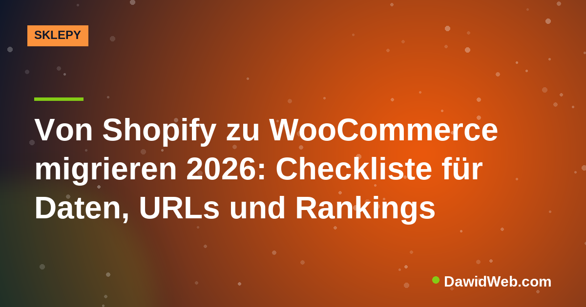 Von Shopify zu WooCommerce migrieren 2026: Checkliste für Daten, URLs und Rankings
