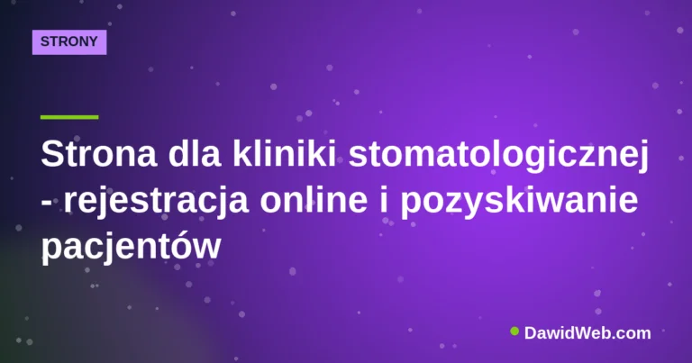 Strona dla kliniki stomatologicznej - rejestracja online i pozyskiwanie pacjentów