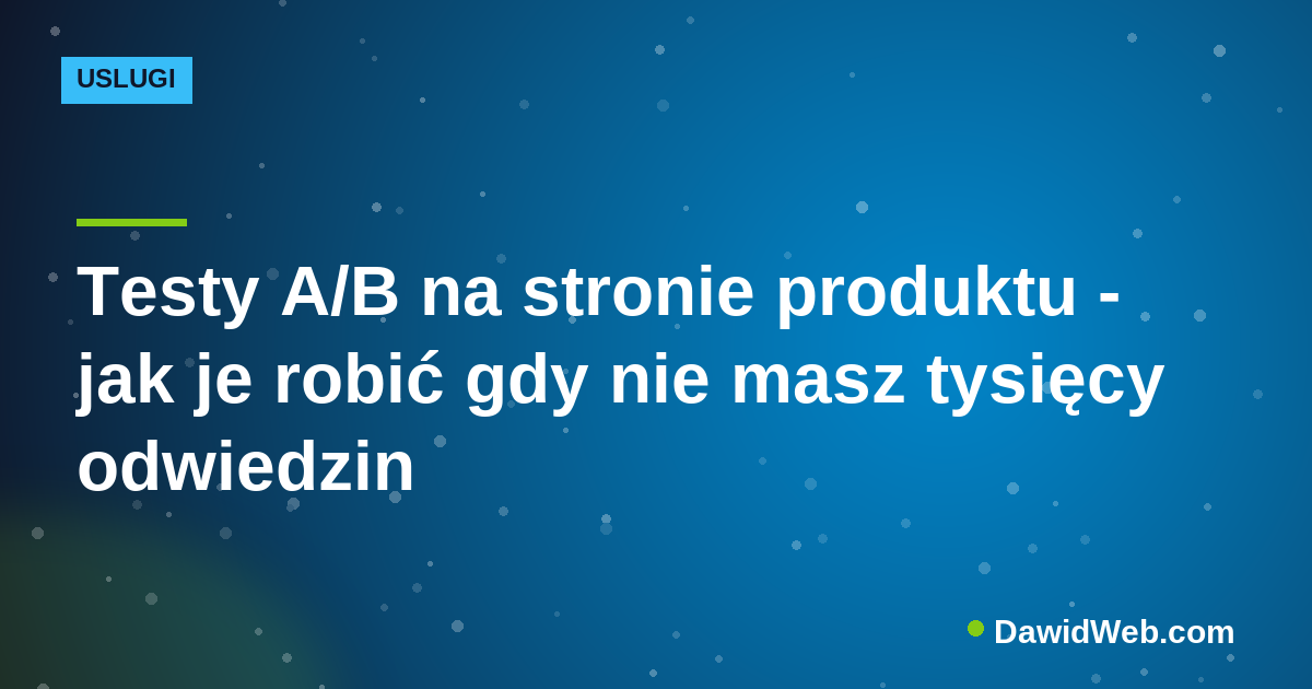 Testy A/B na stronie produktu - jak je robić gdy nie masz tysięcy odwiedzin