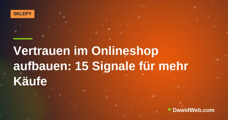 Vertrauen im Onlineshop aufbauen: 15 Signale für mehr Käufe