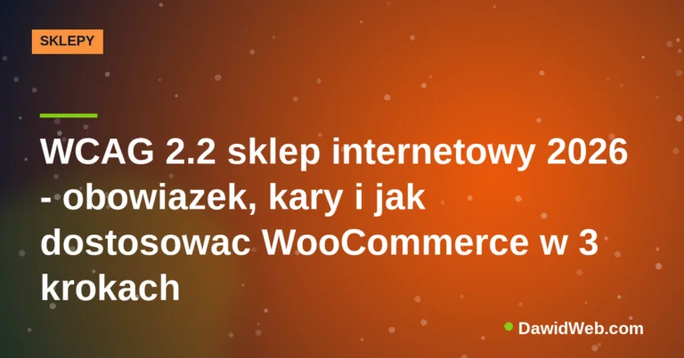 Okładka artykułu: WCAG 2.2 sklep internetowy 2026 - obowiazek, kary i jak dostosowac WooCommerce w 3 krokach
