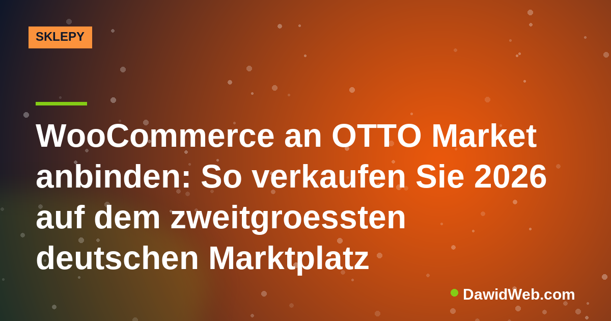 WooCommerce an OTTO Market anbinden: So verkaufen Sie 2026 auf dem zweitgroessten deutschen Marktplatz