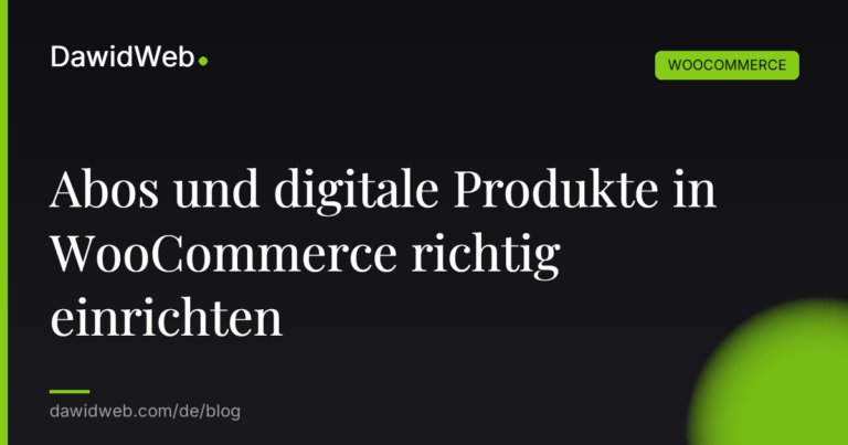 Abos und digitale Produkte in WooCommerce richtig einrichten