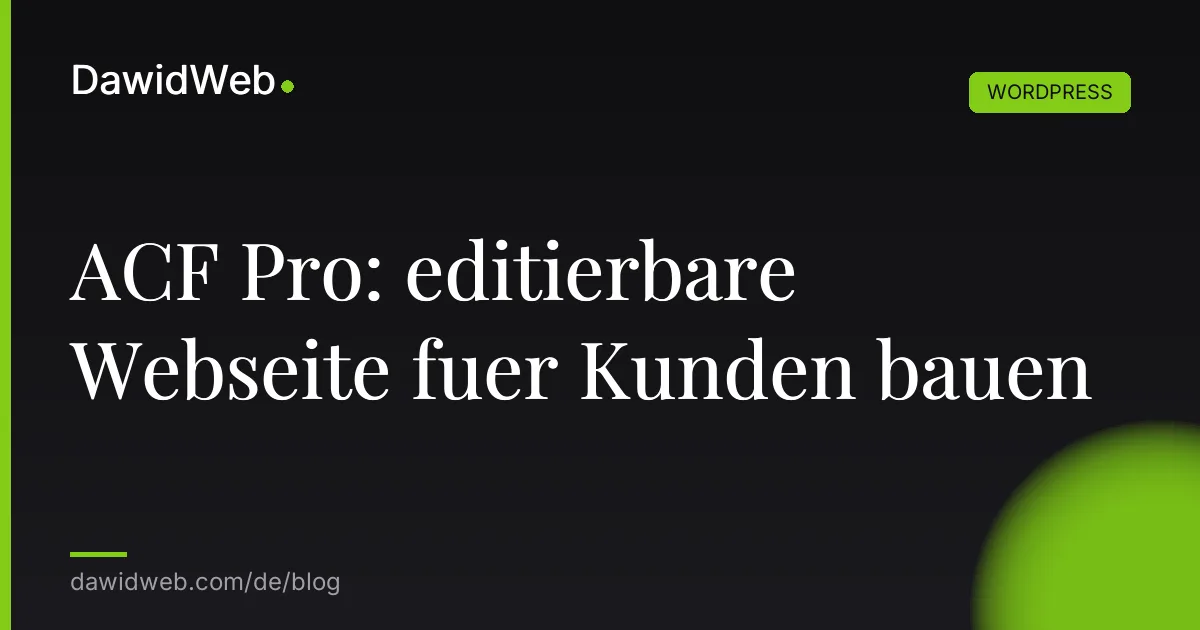 ACF Pro: editierbare Webseite fuer Kunden bauen