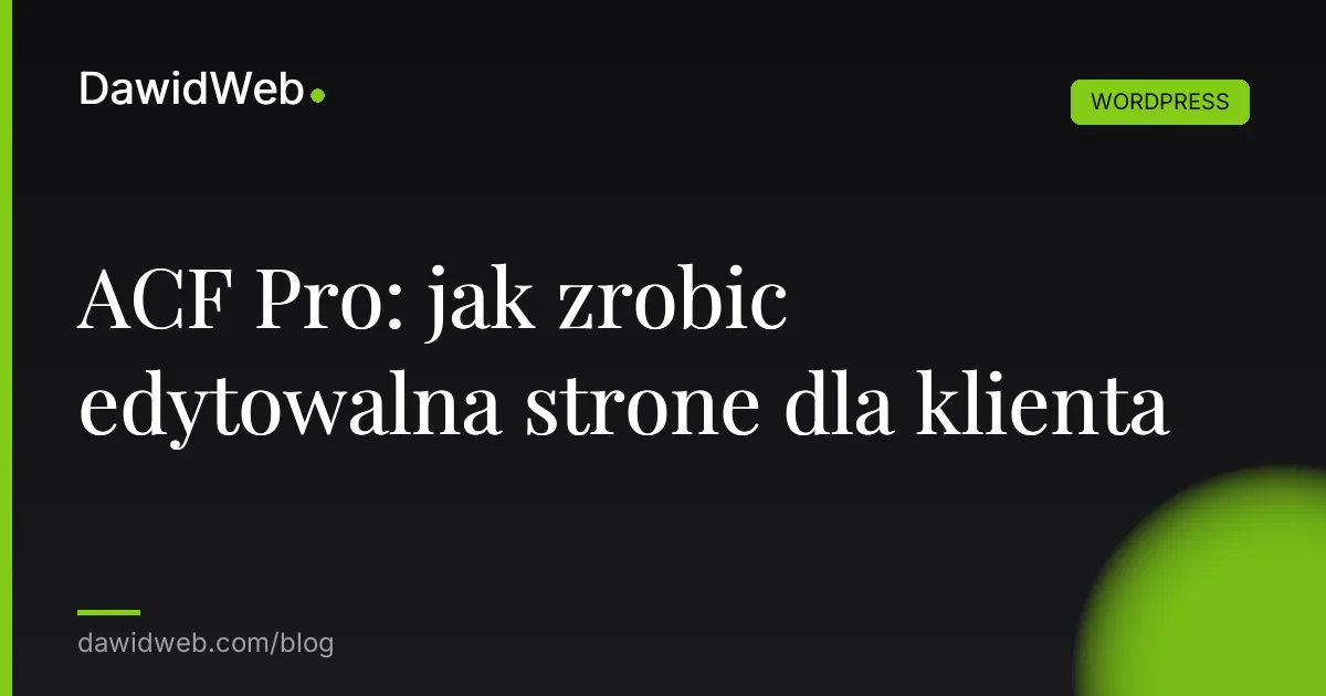 ACF Pro: jak zrobic edytowalna strone dla klienta