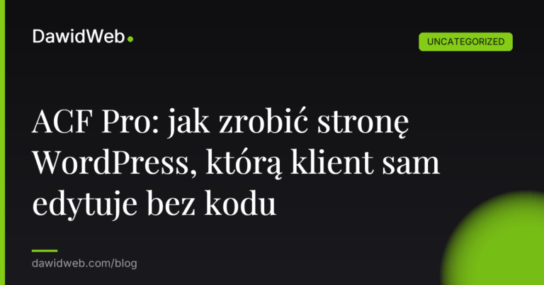 Okładka artykułu: ACF Pro: jak zrobić stronę WordPress, którą klient sam edytuje bez kodu