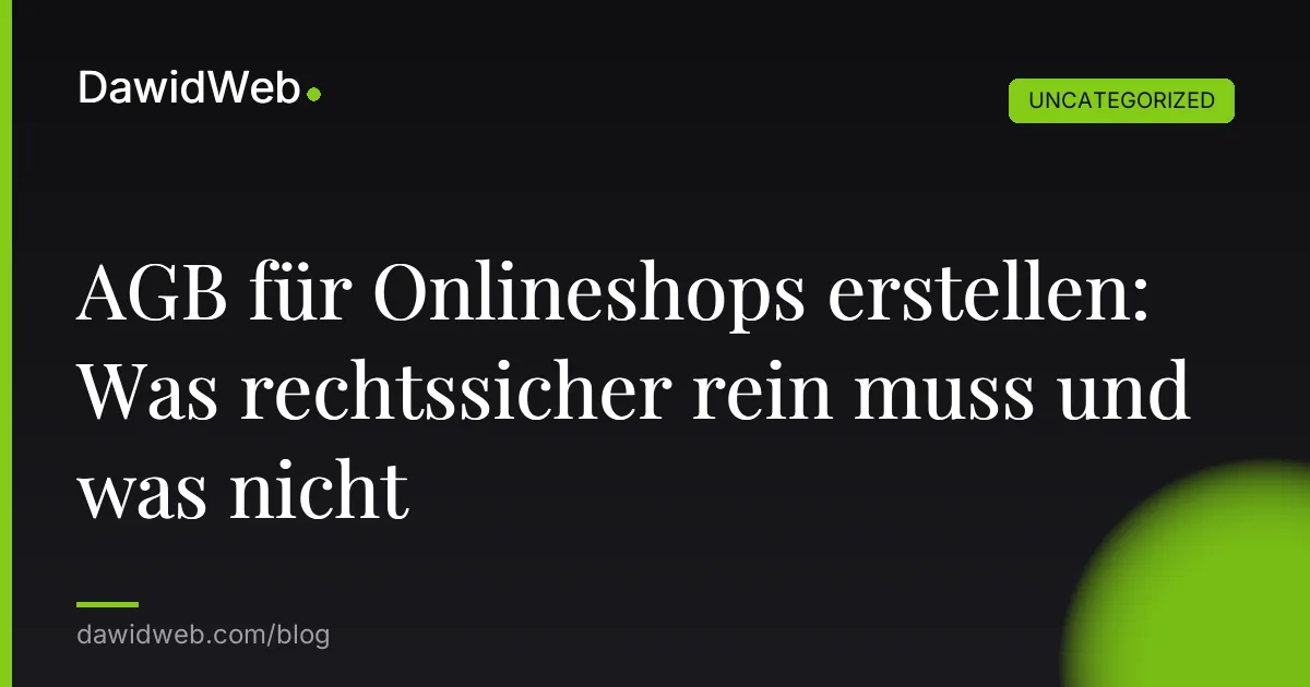 AGB für Onlineshops erstellen: Was rechtssicher rein muss und was nicht