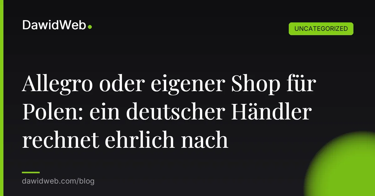 Allegro oder eigener Shop für Polen: ein deutscher Händler rechnet ehrlich nach