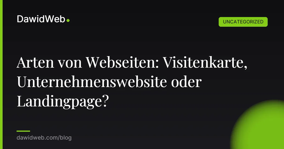 Arten von Webseiten: Visitenkarte, Unternehmenswebsite oder Landingpage?