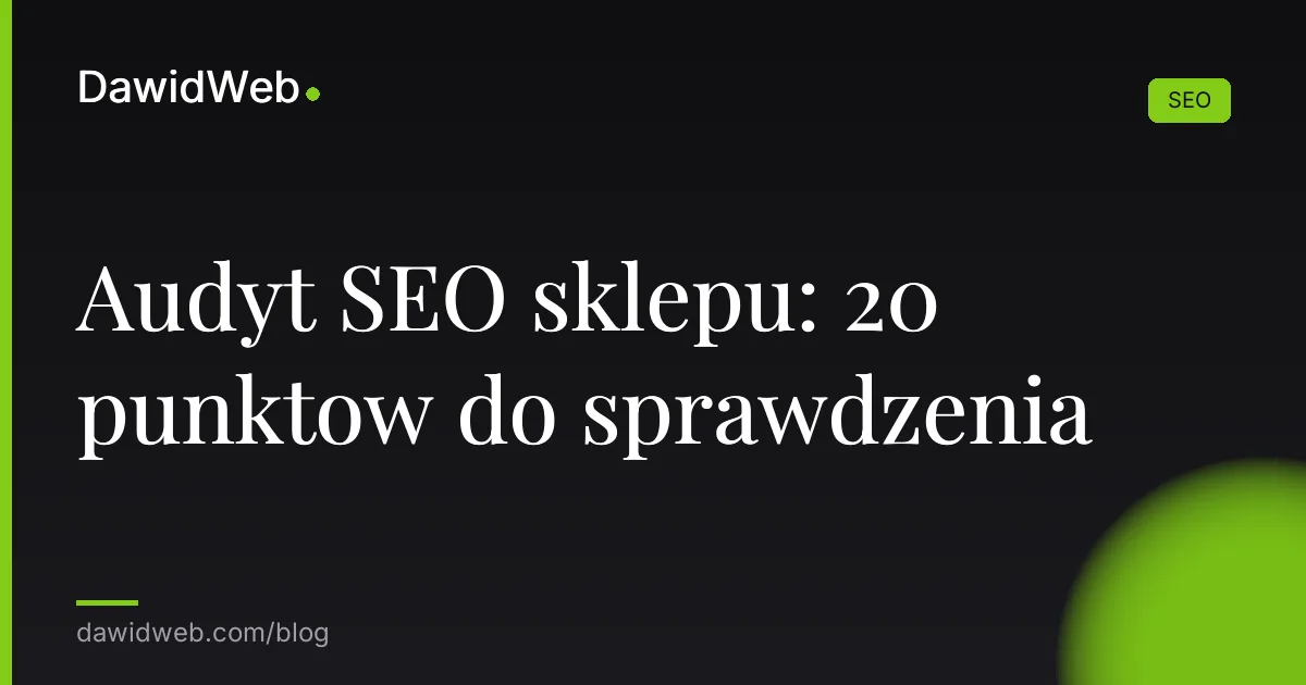 Audyt SEO sklepu: 20 punktow do sprawdzenia