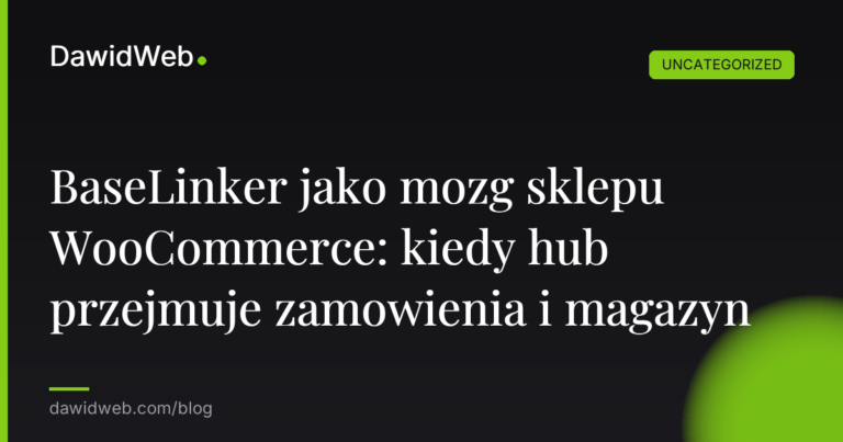 Okładka artykułu: BaseLinker jako mozg sklepu WooCommerce: kiedy hub przejmuje zamowienia i magazyn