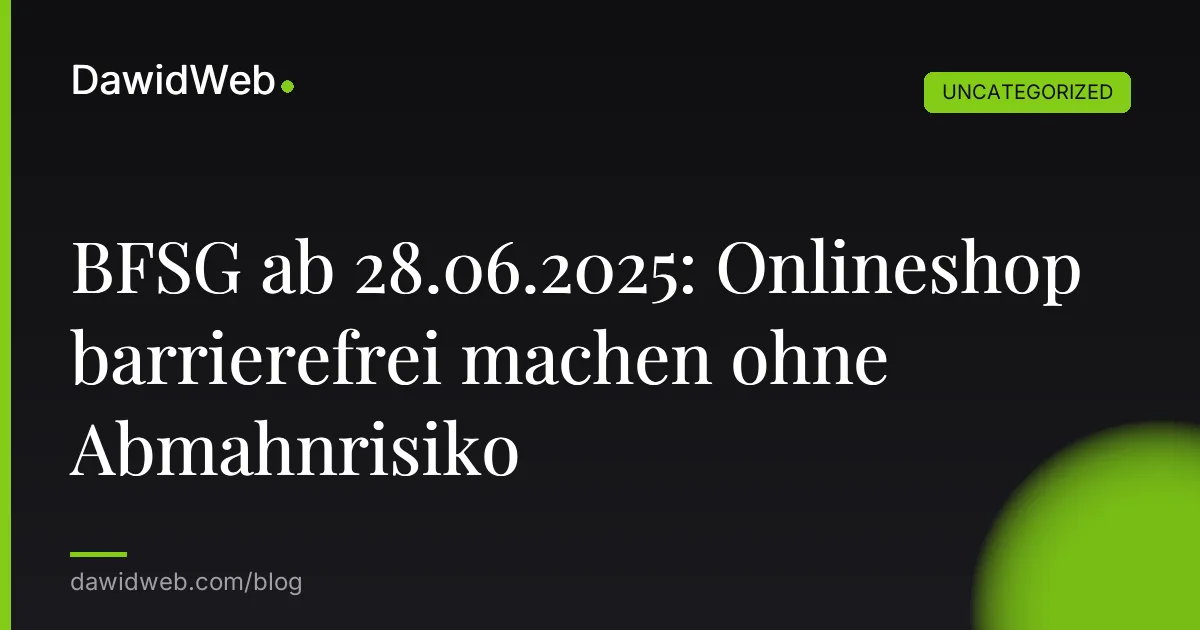 BFSG ab 28.06.2025: Onlineshop barrierefrei machen ohne Abmahnrisiko