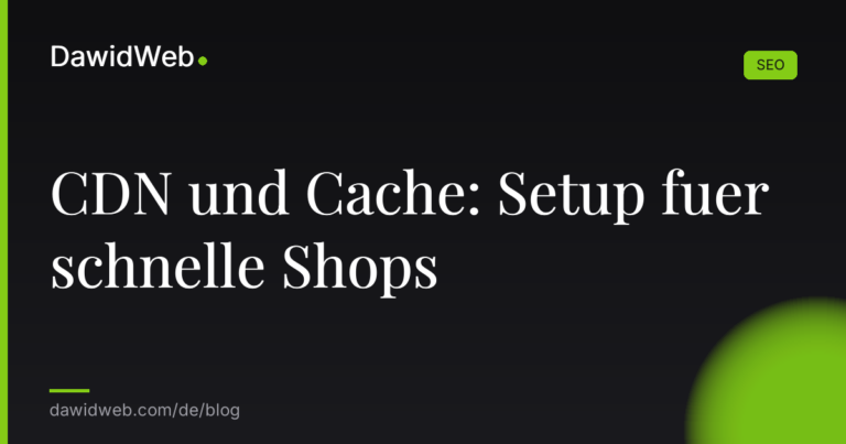 CDN und Cache Setup fuer schnelle Shops