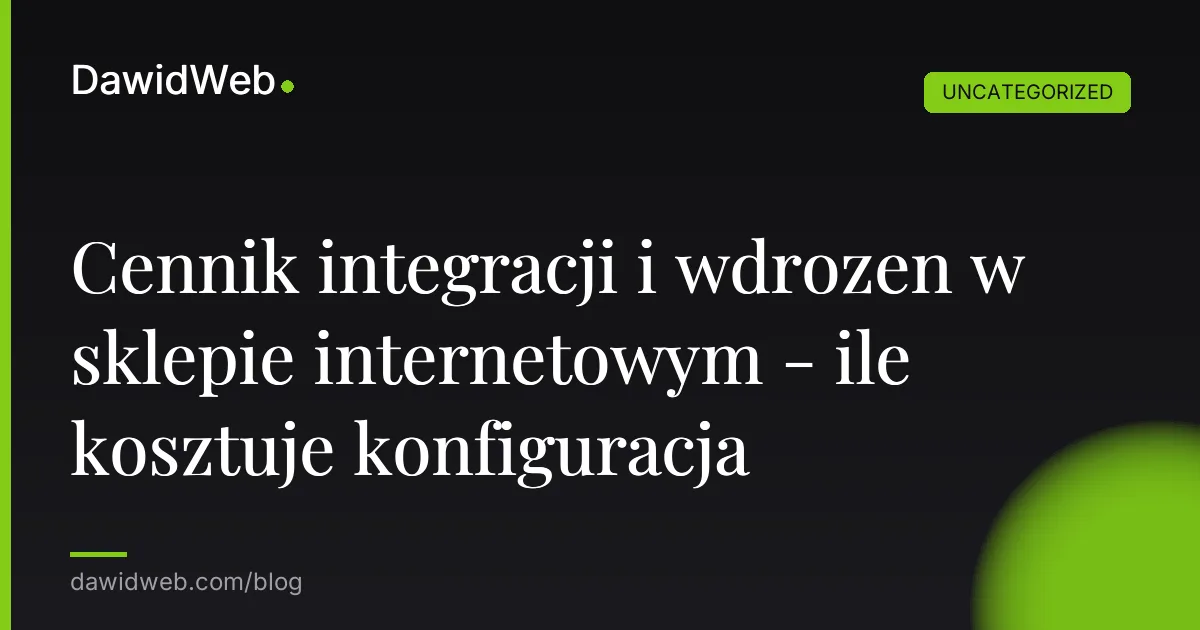 Cennik integracji i wdrozen w sklepie internetowym - ile kosztuje konfiguracja