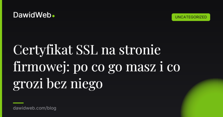 Okładka artykułu: Certyfikat SSL na stronie firmowej: po co go masz i co grozi bez niego