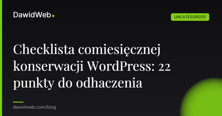 Okładka artykułu: Checklista comiesięcznej konserwacji WordPress: 22 punkty do odhaczenia