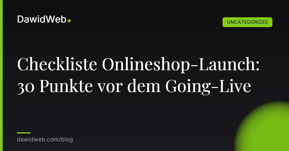 Checkliste Onlineshop-Launch: 30 Punkte vor dem Going-Live