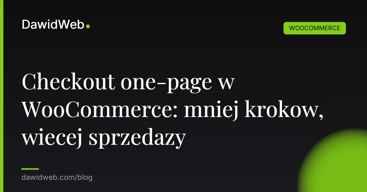 Checkout one-page w WooCommerce: mniej kroków, więcej sprzedaży