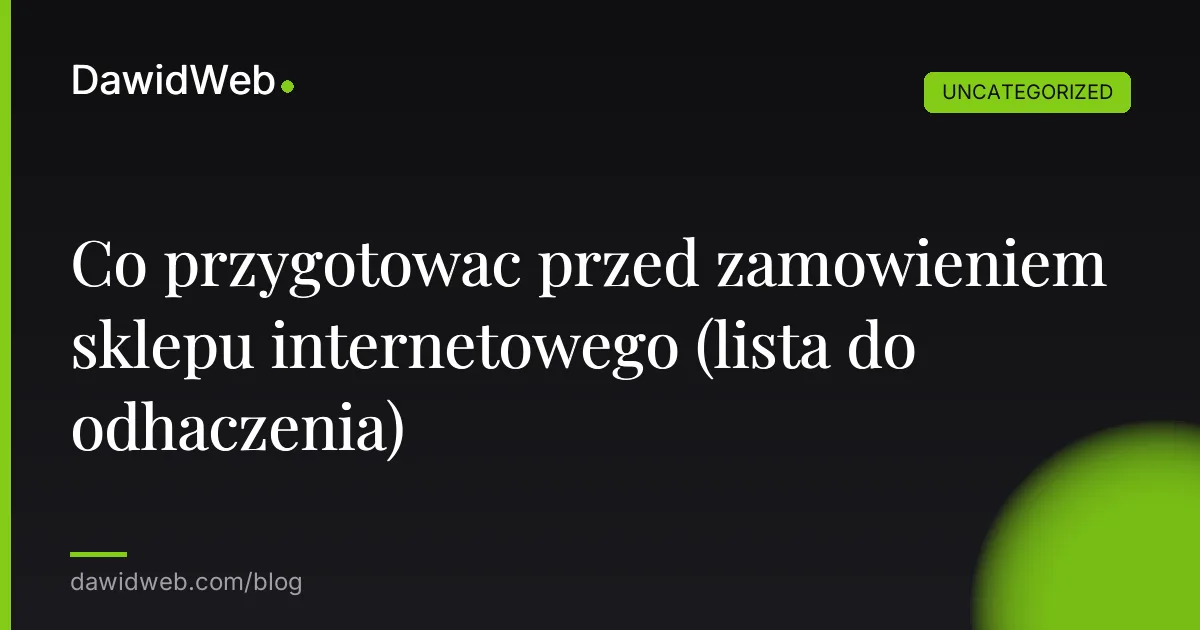 Co przygotowac przed zamowieniem sklepu internetowego (lista do odhaczenia)