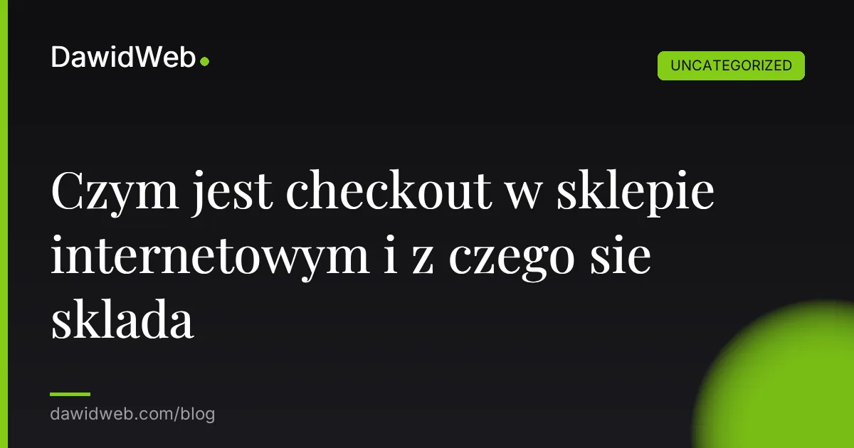 Czym jest checkout w sklepie internetowym i z czego sie sklada
