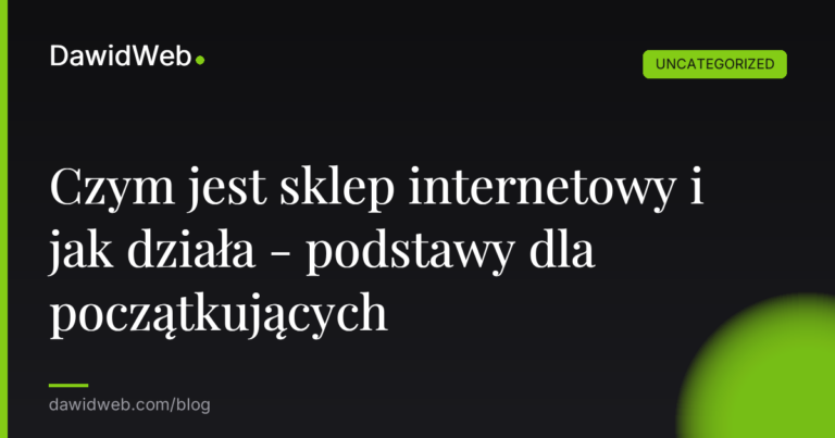 Okładka artykułu: Czym jest sklep internetowy i jak działa - podstawy dla początkujących