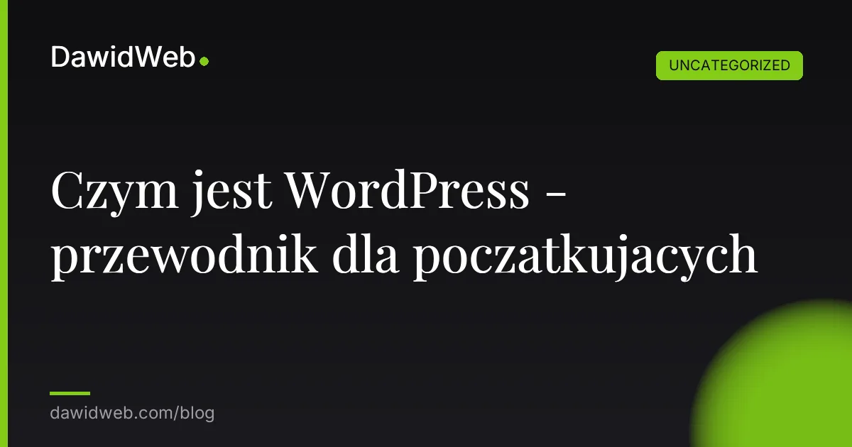 Czym jest WordPress - przewodnik dla poczatkujacych