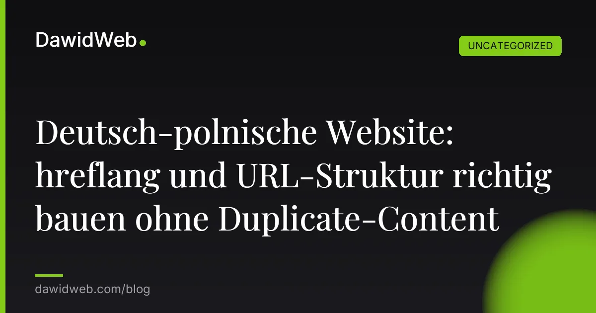 Deutsch-polnische Website: hreflang und URL-Struktur richtig bauen ohne Duplicate-Content