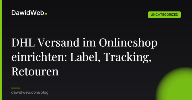 DHL Versand im Onlineshop einrichten: Label, Tracking, Retouren