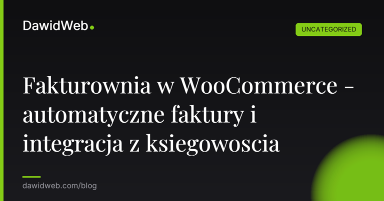 Okładka artykułu: Fakturownia w WooCommerce - automatyczne faktury i integracja z ksiegowoscia