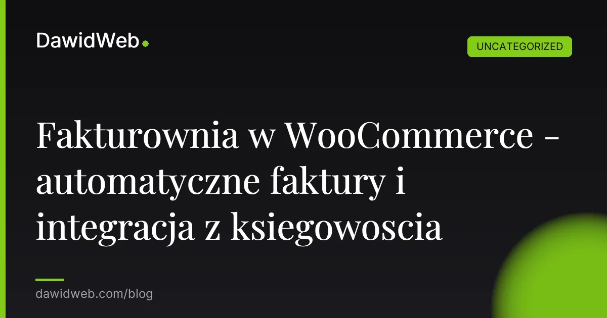 Fakturownia w WooCommerce - automatyczne faktury i integracja z ksiegowoscia