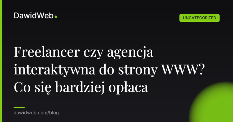 Okładka artykułu: Freelancer czy agencja interaktywna do strony WWW? Co się bardziej opłaca