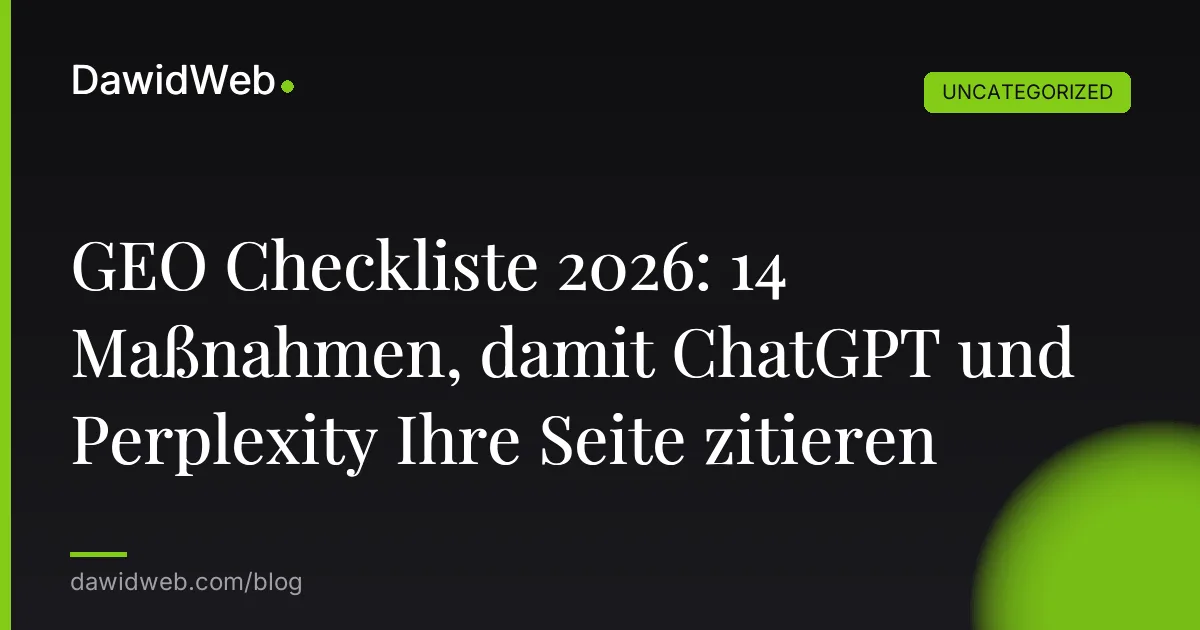 GEO Checkliste 2026: 14 Maßnahmen, damit ChatGPT und Perplexity Ihre Seite zitieren