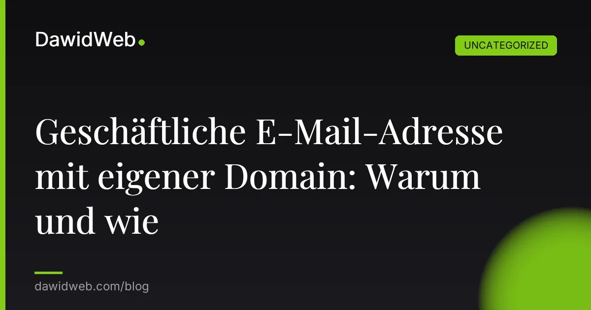 Geschäftliche E-Mail-Adresse mit eigener Domain: Warum und wie