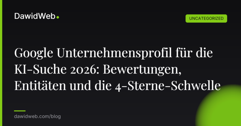 Okładka artykułu: Google Unternehmensprofil für die KI-Suche 2026: Bewertungen, Entitäten und die 4-Sterne-Schwelle