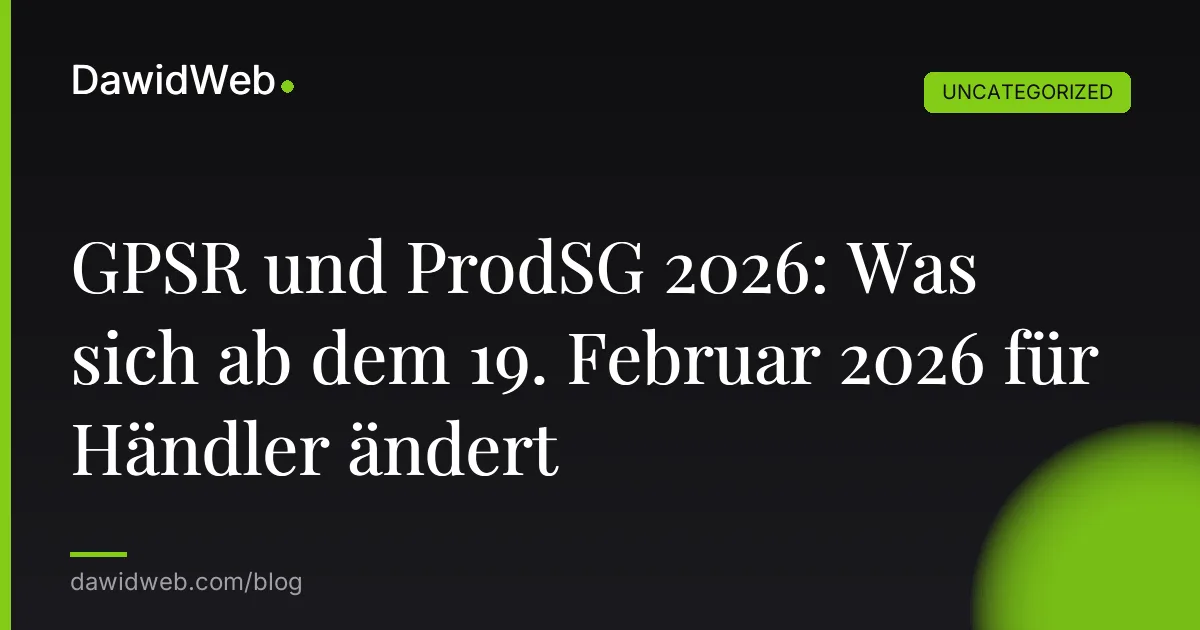 GPSR und ProdSG 2026: Was sich ab dem 19. Februar 2026 für Händler ändert