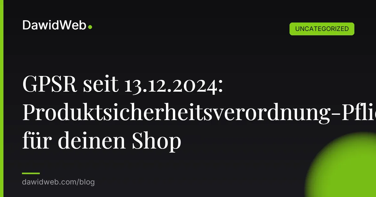 GPSR seit 13.12.2024: Produktsicherheitsverordnung-Pflichten für deinen Shop
